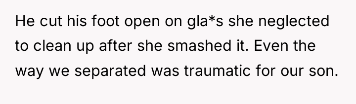 He cut his foot open on gla*s she neglected to...