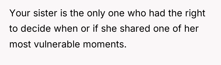 Your sister is the only one who had the right...