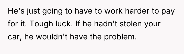 He's just going to have to work harder to pay...