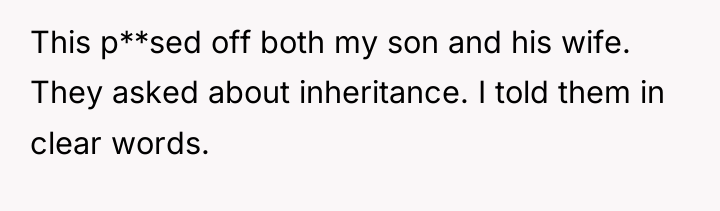 This p**sed off both my son and his wife. They...