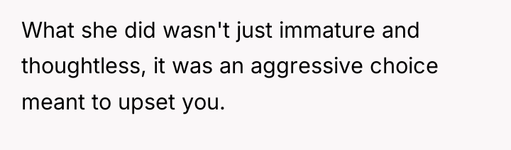 What she did wasn't just immature and thoughtless, it was...