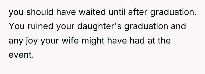 you should have waited until after graduation. You ruined your...