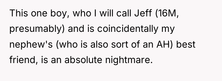 This one boy, who I will call Jeff (16M, presumably)...