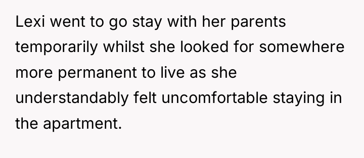 Lexi went to go stay with her parents temporarily whilst...