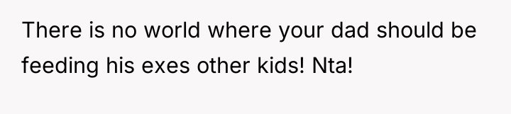 There is no world where your dad should be feeding...