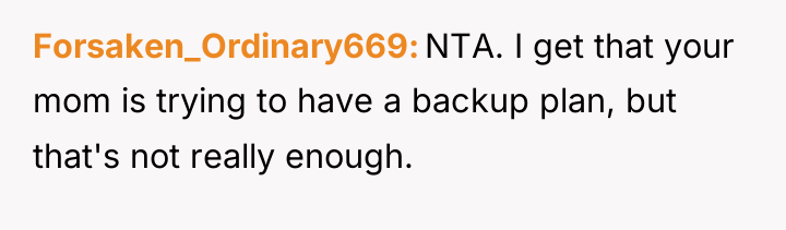 Forsaken_Ordinary669 NTA. I get that your mom is trying to...