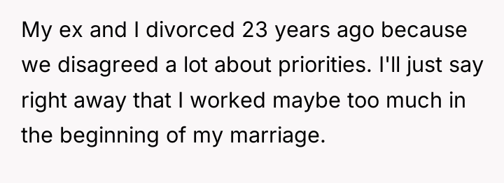 My ex and I divorced 23 years ago because we...