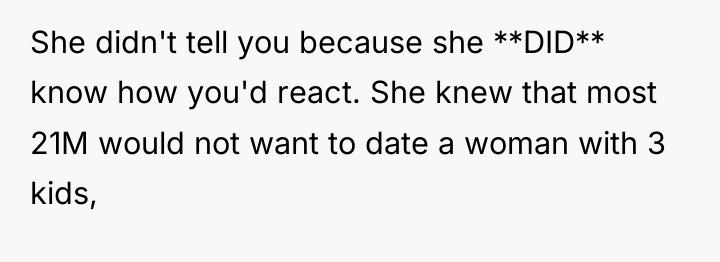 She didn't tell you because she **DID** know how you'd...