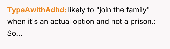 TypeAwithAdhd likely to "join the family" when it's an actual...