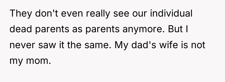 They don't even really see our individual dead parents as...