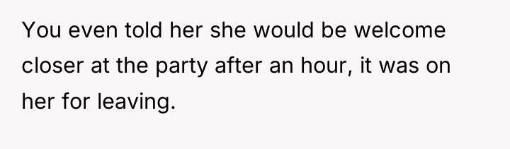 You even told her she would be welcome closer at...