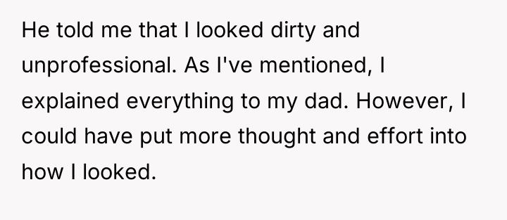 He told me that I looked dirty and unprofessional. As...