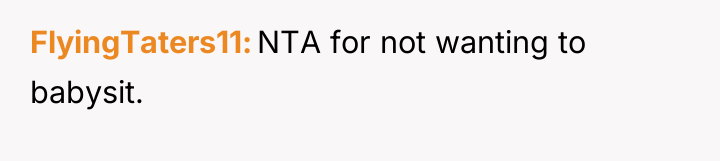 FlyingTaters11 NTA for not wanting to babysit.
