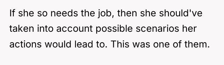 If she so needs the job, then she should've taken...