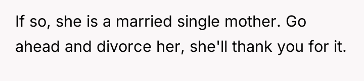 If so, she is a married single mother. Go ahead...