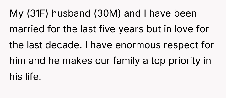 My (31F) husband (30M) and I have been married for...