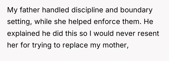 My father handled discipline and boundary setting, while she helped...