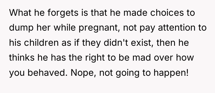 What he forgets is that he made choices to dump...
