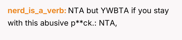 nerd_is_a_verb NTA but YWBTA if you stay with this abusive...