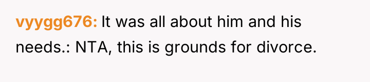 vyygg676 It was all about him and his needs.: NTA,...