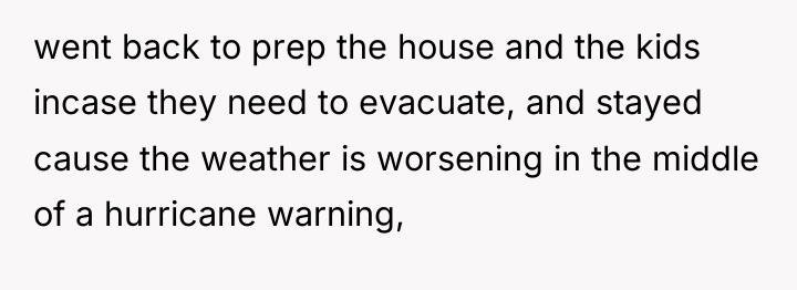 went back to prep the house and the kids incase...