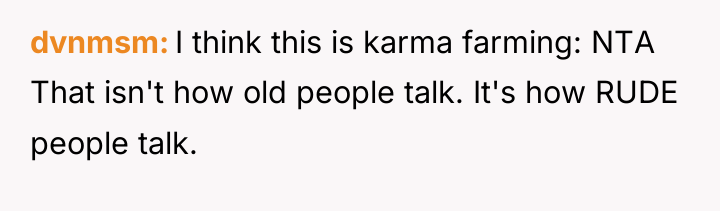 dvnmsm I think this is karma farming: NTA That isn't...