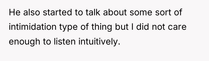 He also started to talk about some sort of intimidation...