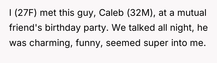 I (27F) met this guy, Caleb (32M), at a mutual...