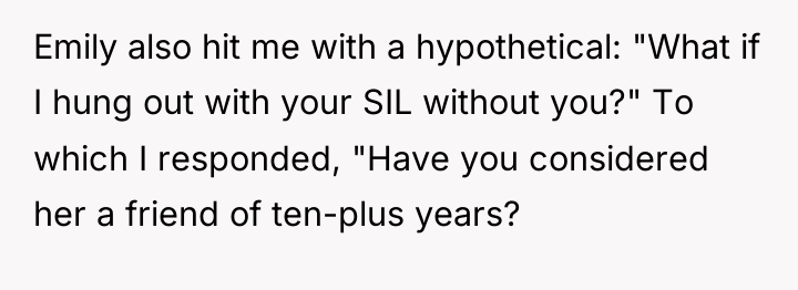 Emily also hit me with a hypothetical: "What if I...
