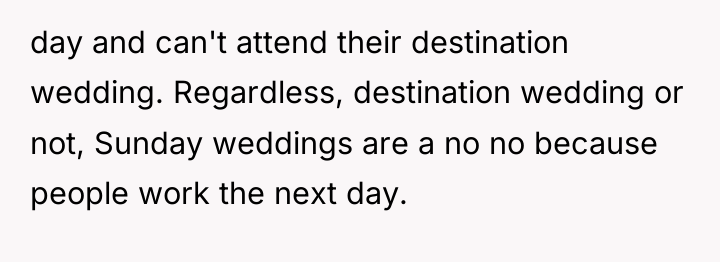 day and can't attend their destination wedding. Regardless, destination wedding...