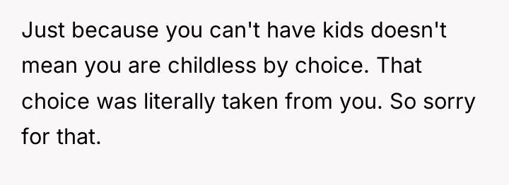 Just because you can't have kids doesn't mean you are...
