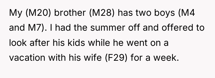 My (M20) brother (M28) has two boys (M4 and M7)....