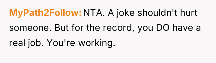 MyPath2Follow NTA. A joke shouldn't hurt someone. But for the...