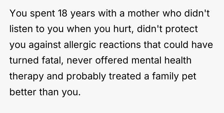 You spent 18 years with a mother who didn't listen...