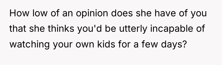How low of an opinion does she have of you...