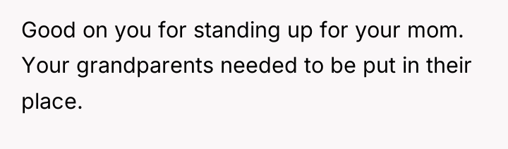 Good on you for standing up for your mom. Your...