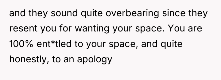 and they sound quite overbearing since they resent you for...