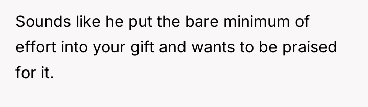 Sounds like he put the bare minimum of effort into...