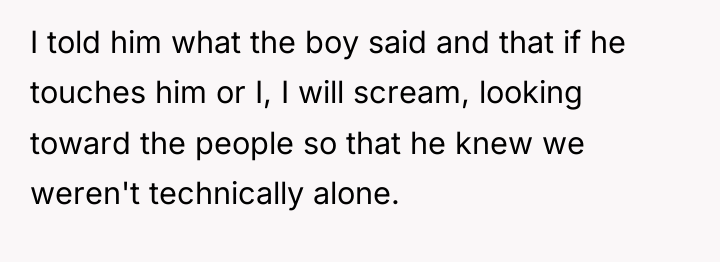 I told him what the boy said and that if...