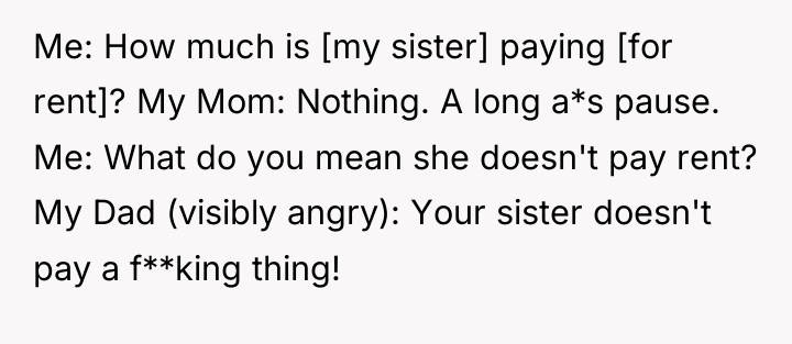 Me: How much is [my sister] paying [for rent]? My...