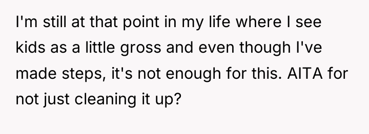 I'm still at that point in my life where I...