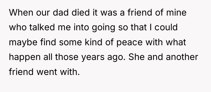 When our dad died it was a friend of mine...