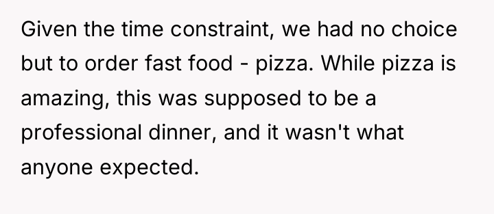 Given the time constraint, we had no choice but to...