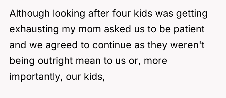 Although looking after four kids was getting exhausting my mom...