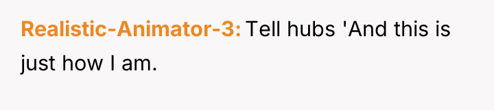 Realistic-Animator-3 Tell hubs 'And this is just how I am.