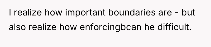 I realize how important boundaries are - but also realize...