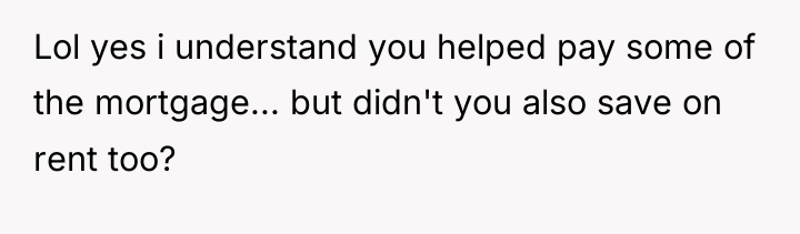 Lol yes i understand you helped pay some of the...