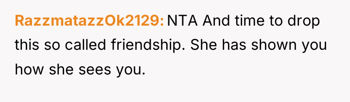 RazzmatazzOk2129 NTA And time to drop this so called friendship....