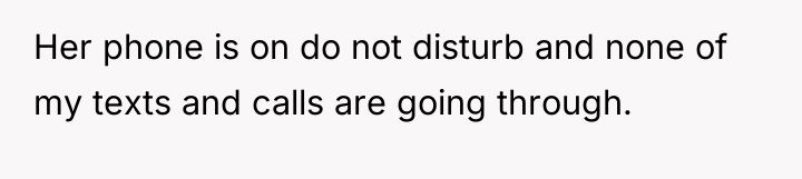 Her phone is on do not disturb and none of...