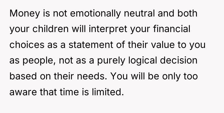 Money is not emotionally neutral and both your children will...